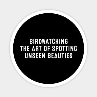 Birdwatching The Art of Spotting Unseen Beauties Magnet